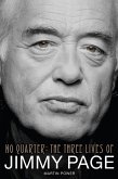 No Quarter: The Three Lives of Jimmy Page (eBook, ePUB) No Quarter: The Three Lives of Jimmy Page (eBook, ePUB)