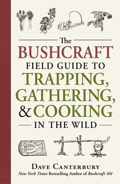 The Bushcraft Field Guide to Trapping, Gathering, and Cooking in the Wild (eBook, ePUB) - Canterbury, Dave