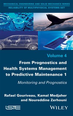 From Prognostics and Health Systems Management to Predictive Maintenance 1 (eBook, ePUB) - Gouriveau, Rafael; Medjaher, Kamal; Zerhouni, Noureddine
