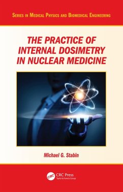 The Practice of Internal Dosimetry in Nuclear Medicine (eBook, PDF) - Stabin, Michael G.