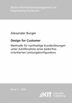Design for Customer - Methodik für nachhaltige Kundenlösungen unter Zuhilfenahme eines bedürfnisorientierten Leistungskonfigurators - Burger, Alexander