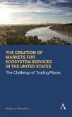 The Creation of Markets for Ecosystem Services in the United States (eBook, PDF)
