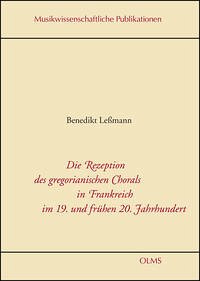 Die Rezeption des gregorianischen Chorals in Frankreich im 19. und frühen 20. Jahrhundert