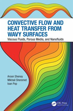 Convective Flow and Heat Transfer from Wavy Surfaces (eBook, PDF) - Shenoy, Aroon; Sheremet, Mikhail; Pop, Ioan