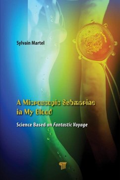 A Microscopic Submarine in My Blood (eBook, PDF) - Martel, Sylvain