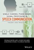 Single Channel Phase-Aware Signal Processing in Speech Communication (eBook, PDF)