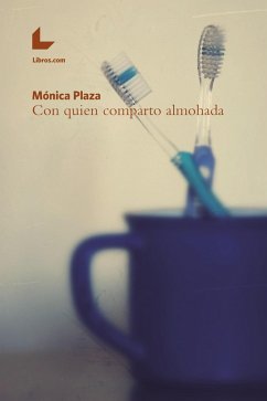 Con quien comparto almohada (eBook, ePUB) - Plaza, Mónica