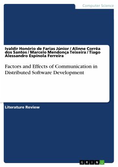 Factors and Effects of Communication in Distributed Software Development (eBook, ePUB) - de Farias Júnior, Ivaldir Honório; dos Santos, Alinne Corrêa; Mendonça Teixeira, Marcelo; Espínola Ferreira, Tiago Alessandro