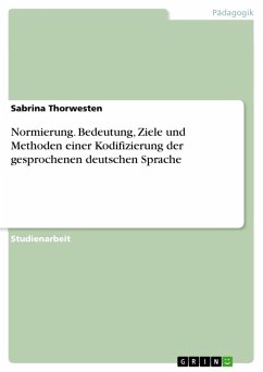 Normierung. Bedeutung, Ziele und Methoden einer Kodifizierung der gesprochenen deutschen Sprache (eBook, ePUB)
