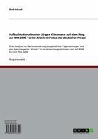 Fußballnationaltrainer Jürgen Klinsmann auf dem Weg zur WM 2006 - seine Arbeit im Fokus der deutschen Presse (eBook, ePUB)