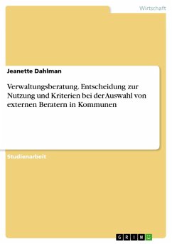 Verwaltungsberatung. Entscheidung zur Nutzung und Kriterien bei der Auswahl von externen Beratern in Kommunen (eBook, ePUB)