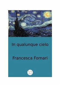 In qualunque cielo (eBook, ePUB) - Fornari, Francesca
