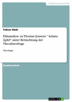 Filmanalyse zu Thomas Jensens' "Adams Äpfel" unter Betrachtung der Theodizeefrage (eBook, ePUB)