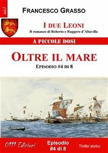 I due Leoni - Oltre il mare - ep. #4 di 8 (eBook, ePUB) - Grasso, Francesco