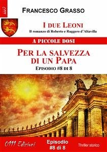 I due Leoni - Per la salvezza di un Papa - ep. #8 di 8 (eBook, ePUB) - Grasso, Francesco