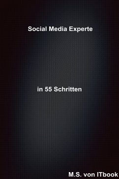 Social Media Experte in 55 Schritten (eBook, ePUB) - S., M.