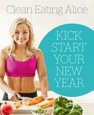 Sampler: Clean Eating Alice: Kick Start Your New Year (eBook, ePUB)