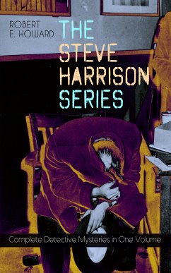 THE STEVE HARRISON SERIES – Complete Detective Mysteries in One Volume (eBook, ePUB) - Howard, Robert E.