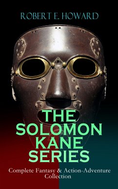 THE SOLOMON KANE SERIES – Complete Fantasy & Action-Adventure Collection (eBook, ePUB) - Howard, Robert E.