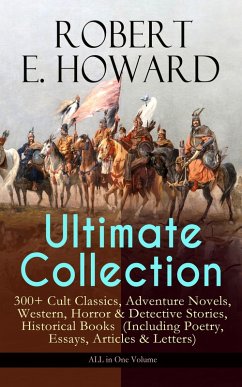 Cover ROBERT E. HOWARD Ultimate Collection - 300+ Cult Classics (eBook, ePUB)