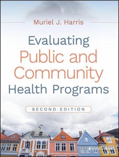 Evaluating Public and Community Health Programs (eBook, PDF) - Harris, Muriel J.