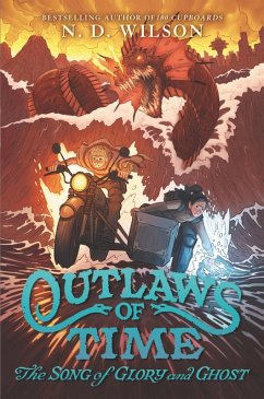 Outlaws of Time #2: The Song of Glory and Ghost (eBook, ePUB) - Wilson, N. D.