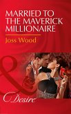 Married To The Maverick Millionaire (eBook, ePUB)