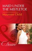 Maid Under The Mistletoe (eBook, ePUB) Maid Under The Mistletoe (eBook, ePUB)