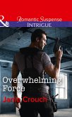 Overwhelming Force (Mills & Boon Intrigue) (Omega Sector: Critical Response, Book 5) (eBook, ePUB)