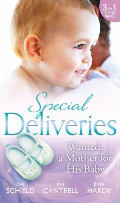 Special Deliveries: Wanted: A Mother For His Baby: The Nanny Trap / The Baby Deal / Her Real Family Christmas (eBook, ePUB) - Schield, Cat; Cantrell, Kat; Hardy, Kate