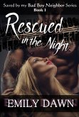 Rescued in the Night - Saved by my Bad Boy Neighbor Series Book 1 (Saved by my Bad Boy Neighbor - An Alpha Romance, #1) (eBook, ePUB)