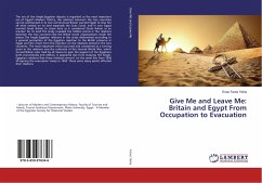 Give Me and Leave Me: Britain and Egypt From Occupation to Evacuation - Fares Yehia, Enas
