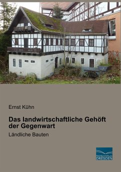 Das landwirtschaftliche Gehöft der Gegenwart - Kühn, Ernst