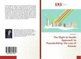 The 'Right to Health Approach' to Peacebuilding: the case of Kosovo The 'Right to Health Approach' to Peacebuilding: the case of Kosovo