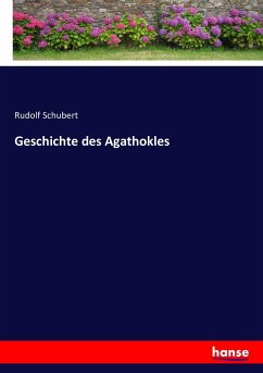 Geschichte des Agathokles - Schubert, Rudolf