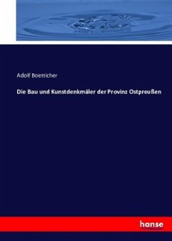 Die Bau und Kunstdenkmäler der Provinz Ostpreußen - Boetticher, Adolf