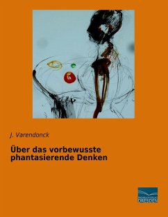 Über das vorbewusste phantasierende Denken - Varendonck, J.