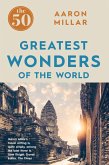 The 50 Greatest Wonders of the World The 50 Greatest Wonders of the World (eBook, ePUB)