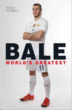 Gareth Bale - World's Greatest (eBook, ePUB) - Worrall, Frank