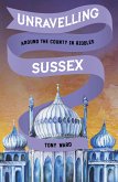 Unravelling Sussex (eBook, ePUB)