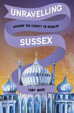 Unravelling Sussex (eBook, ePUB) - Ward, Tony