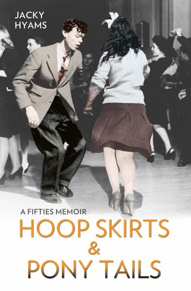 Hoop Skirts and Ponytails - A Fifties Memoir (eBook, ePUB)
