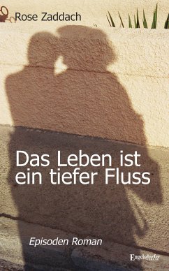 Das Leben ist ein tiefer Fluss (eBook, ePUB) - Zaddach, Rose