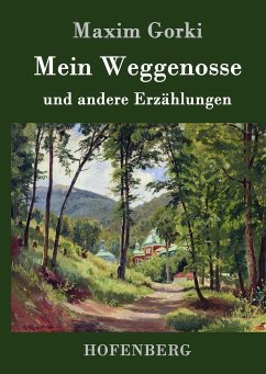 Mein Weggenosse und andere Erzählungen - Gorki, Maxim