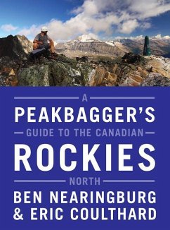 A Peakbagger's Guide to the Canadian Rockies: North - Nearingburg, Ben; Coulthard, Eric