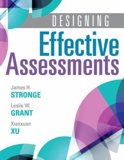 Designing Effective Assessments: Accurately Measure Students' Mastery of 21st Century Skills (Learn How Teachers Can Better Incorporate Grading Into t - Grant, Leslie W.; Stronge, James H.