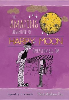 The Amazing Adventures of Harry Moon: Operation Big Top - Poe, Mark Andrew