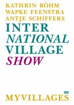 International Village Show - Böhm, Kathrin;Feenstra, Wapke;Schiffers, Antje