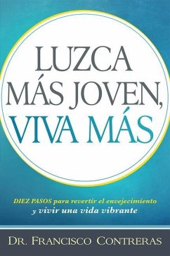 Luzca Más Joven, Viva Más / Look Younger, Live Longer - Contreras, Francisco