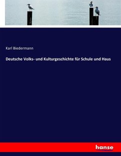 Deutsche Volks- und Kulturgeschichte für Schule und Haus - Biedermann, Karl